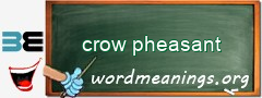 WordMeaning blackboard for crow pheasant